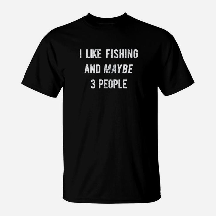 I Like Fishing And Maybe 3 People Fishing Lovers T-Shirt