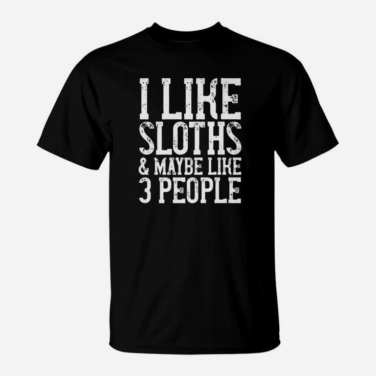 I Like Sloths Maybe Like 3 People Sloth Animal Quote T-Shirt