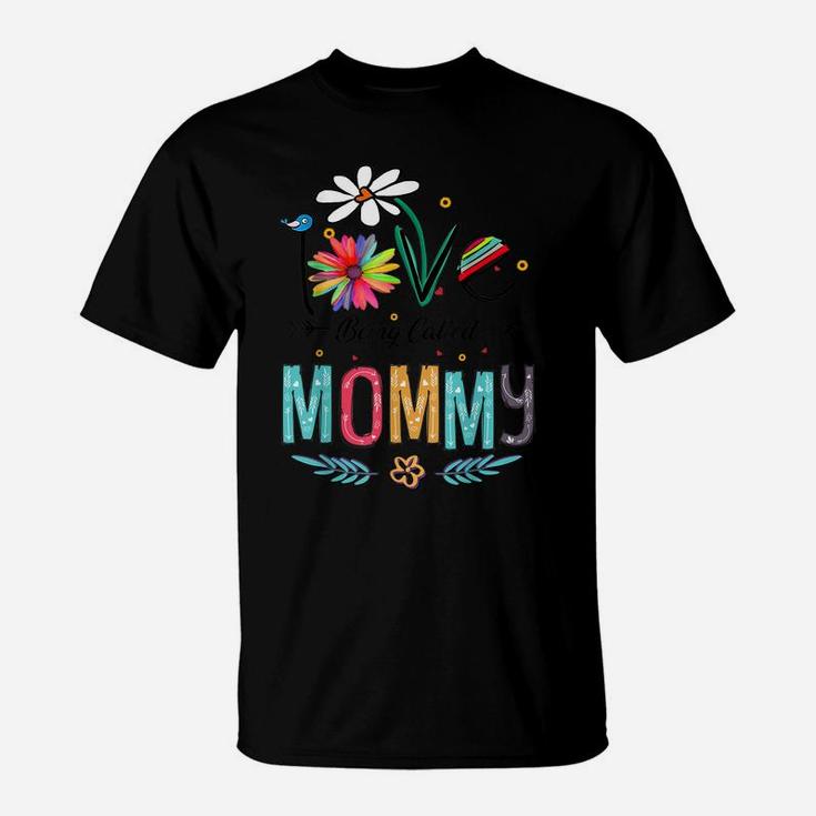 I Love Being Called Mommy Mom Daisy Flower Cute Mother's Day T-Shirt