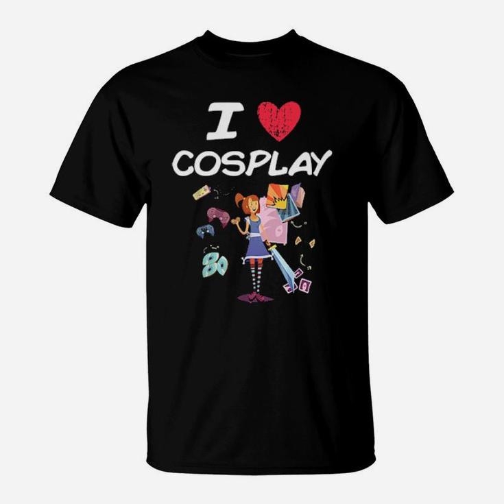 I Love Cosplay A Great Passion Or Hobby Idea Hoodie T-Shirt