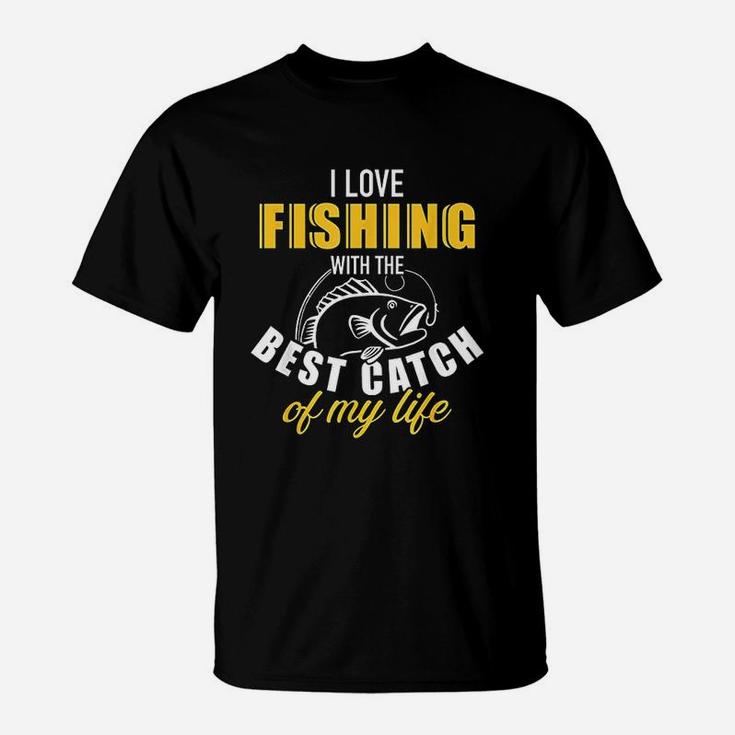 I Love Fishing With The Best Catch Of My Life T-Shirt