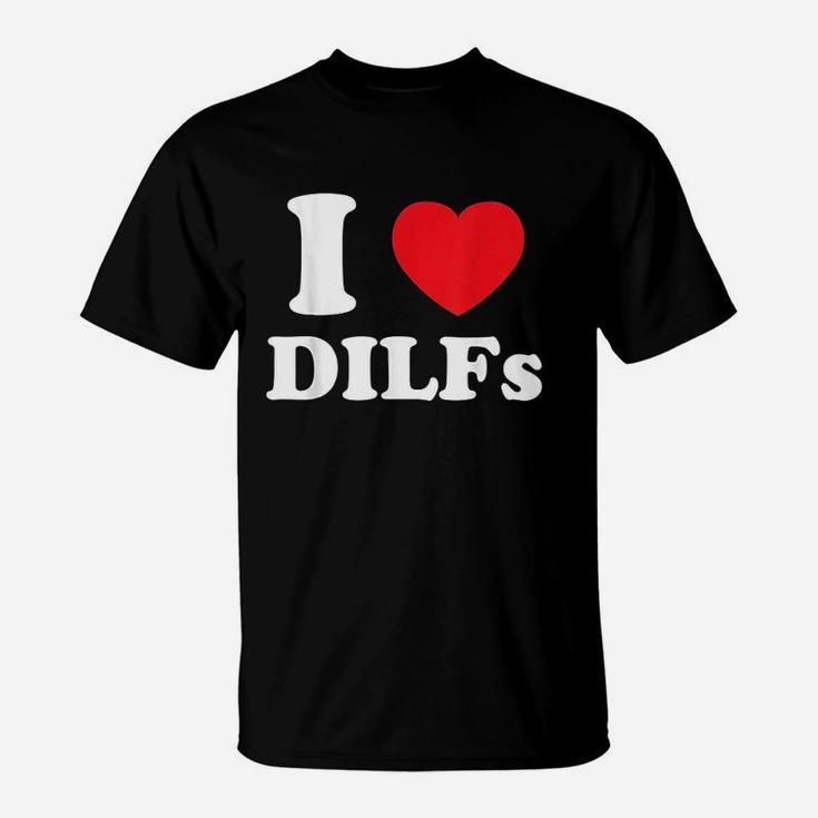 I Love Heart Dilfs T-Shirt