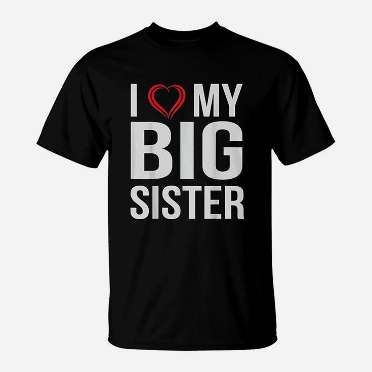 I Love My Big Sister T-Shirt