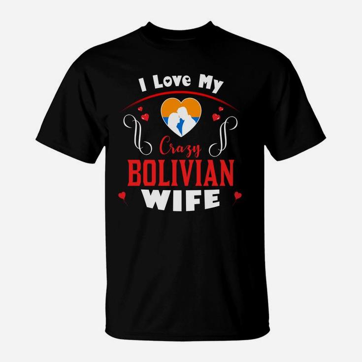 I Love My Crazy Bolivian Wife Happy Valentines Day T-Shirt