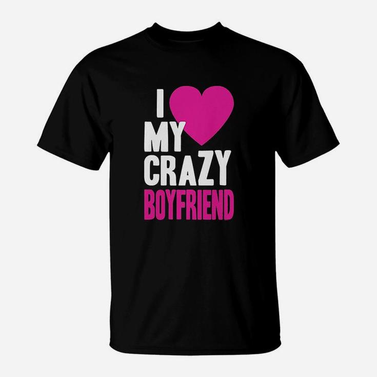 I Love My Crazy Boyfriend T-Shirt