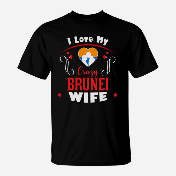I Love My Crazy Brunei Wife Happy Valentines Day T-Shirt