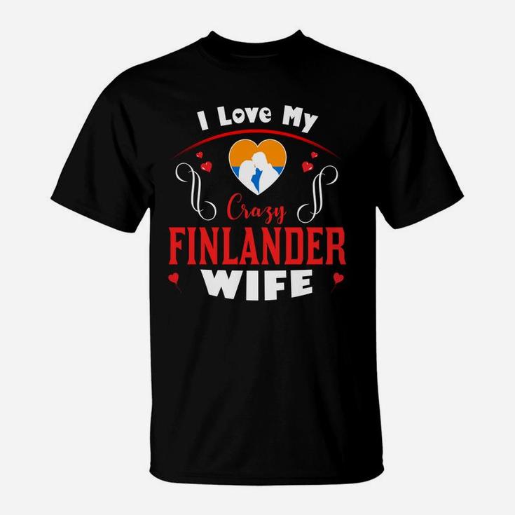 I Love My Crazy Finlander Wife Happy Valentines Day T-Shirt