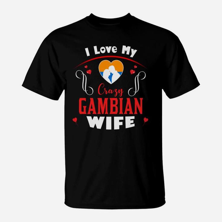 I Love My Crazy Gambian Wife Happy Valentines Day T-Shirt