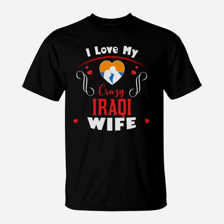 I Love My Crazy Iraqi Wife Happy Valentines Day T-Shirt