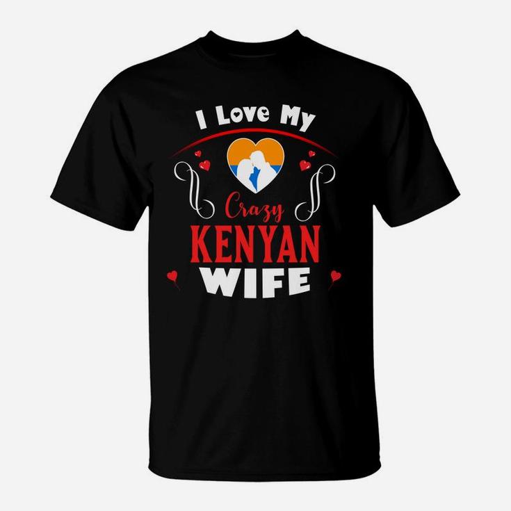 I Love My Crazy Kenyan Wife Happy Valentines Day T-Shirt