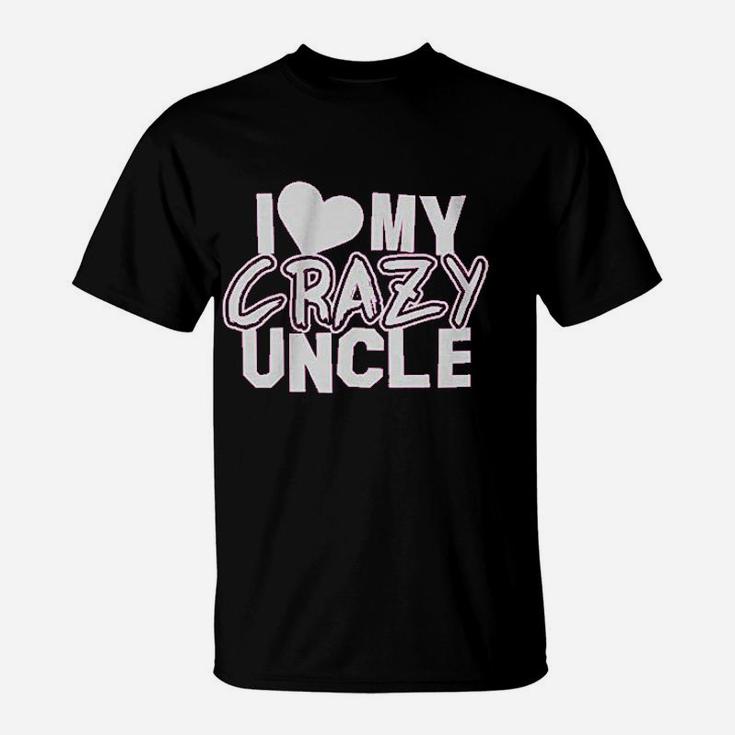 I Love My Crazy Uncle T-Shirt