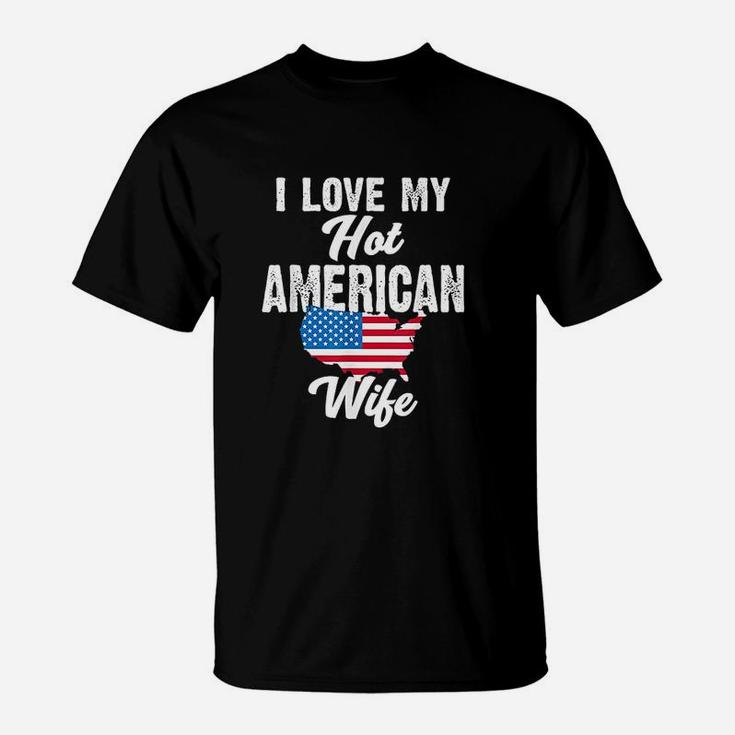 I Love My Hot American Wife T-Shirt