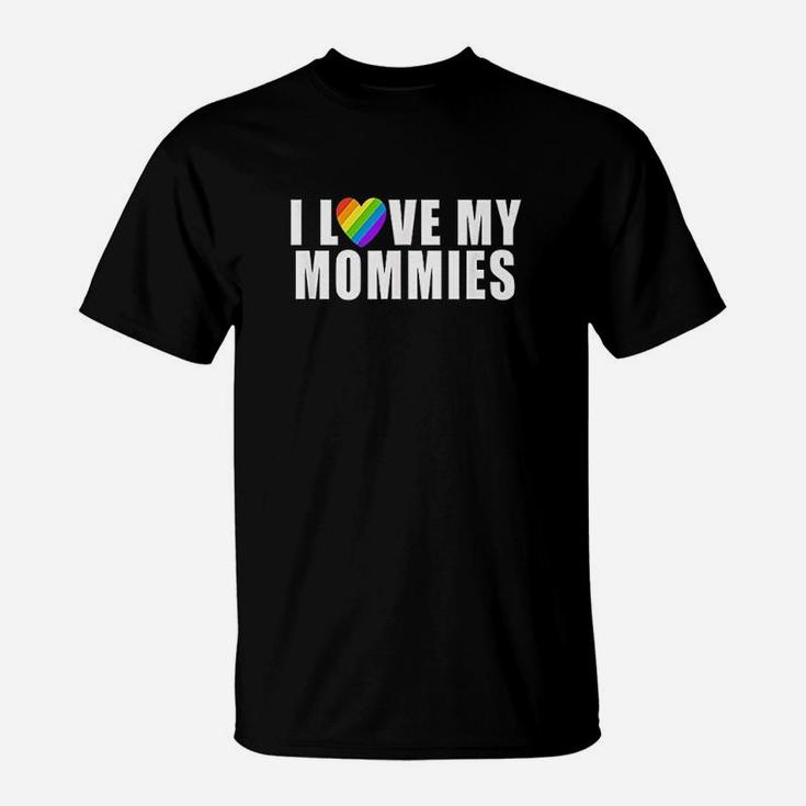 I Love My Mommies T-Shirt