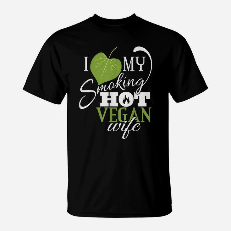 I Love My Smoking Hot Vegan Wife Funny Leaf T Shirt T-Shirt