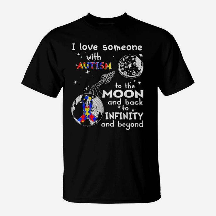 I Love Someone With Autism To The Moon And Back To Infinity T-Shirt