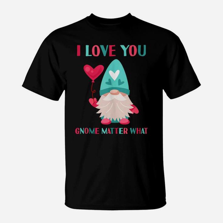 I Love You Gnome Matter What Funny Gnomes Pun Valentines Day T-Shirt