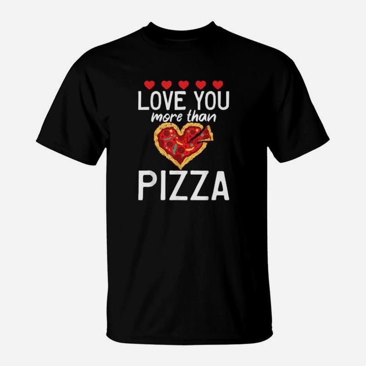 I Love You More Than Pizza Valentine's Day T-Shirt