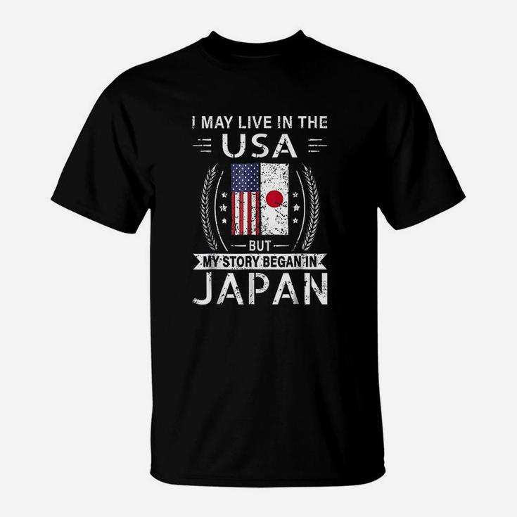 I May Live In The Usa My Story Began In Japan T-Shirt