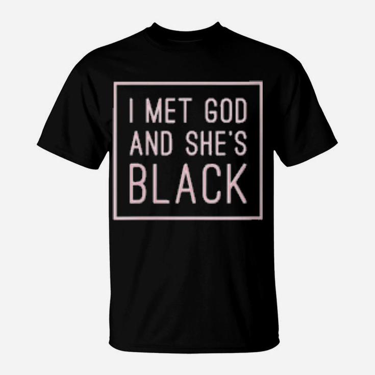 I Met God And Shes Black T-Shirt