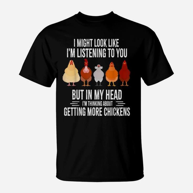 I Might Look Like I'm Listening To You Chickens Farmer Funny T-Shirt