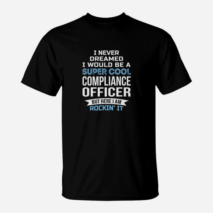 I Never Dreamed Compliance Officer T-Shirt