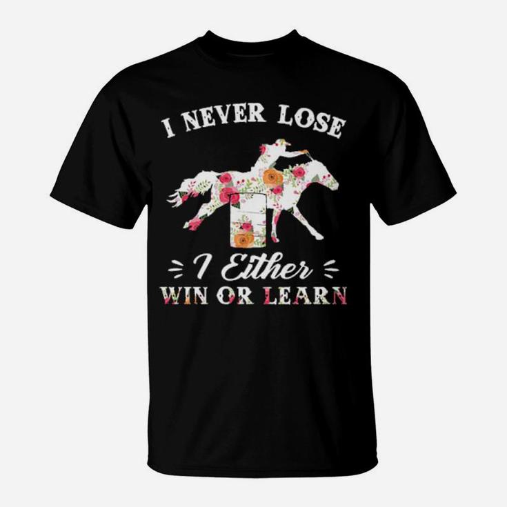I Never Lose I Either Win Or Learn Floral T-Shirt
