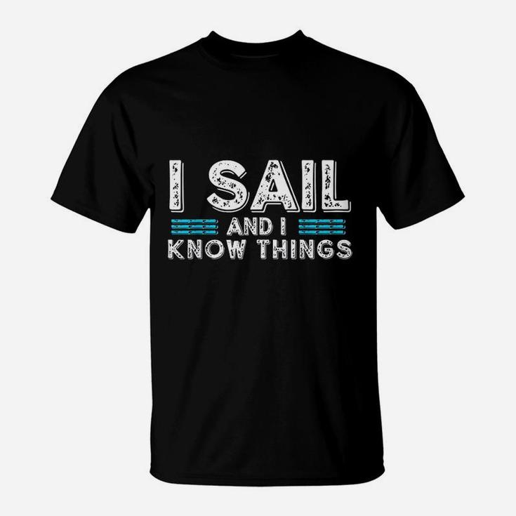 I Sail And I Know Things T-Shirt