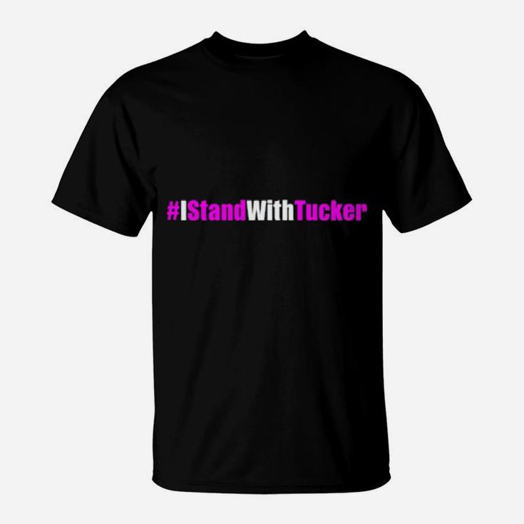 I Stand With Tucker I Stand With Tucker T-Shirt