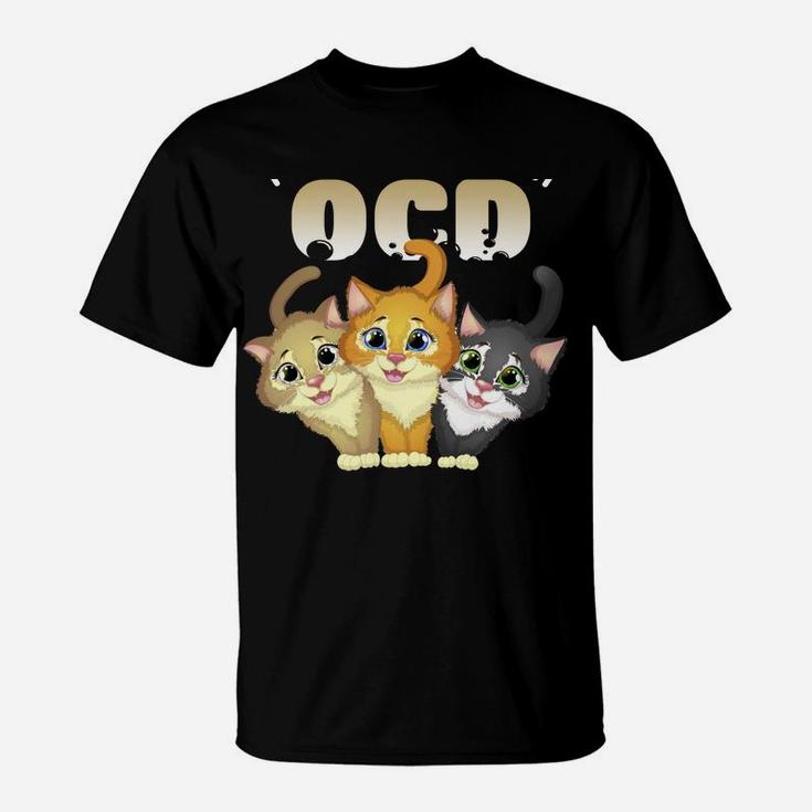 I Suffer From Ocd Obsessive Cat Disorder Pet Lovers Gift Sweatshirt T-Shirt