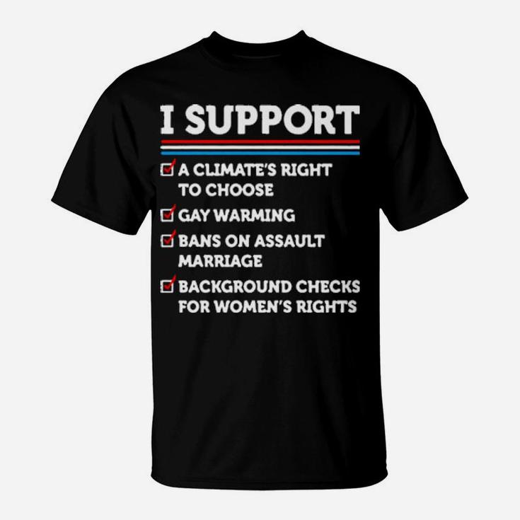 I Support A Climates Right To Choose Gay Warming T-Shirt