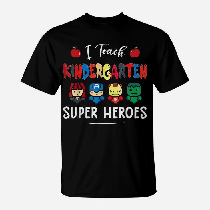 I Teach Kindergarten Superheroes Back To School Teacher T-Shirt