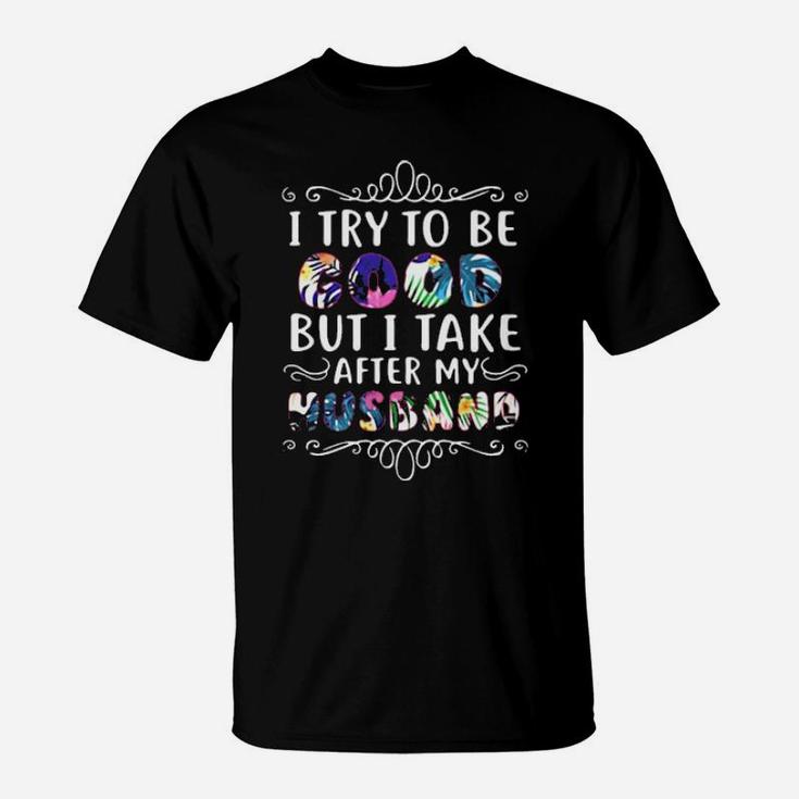 I Try To Be Good T-Shirt