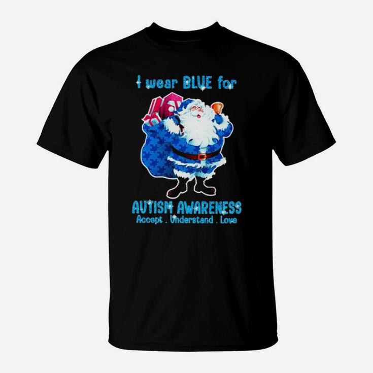 I Wear Blue For Autism Awareness Accept Understand Love T-Shirt