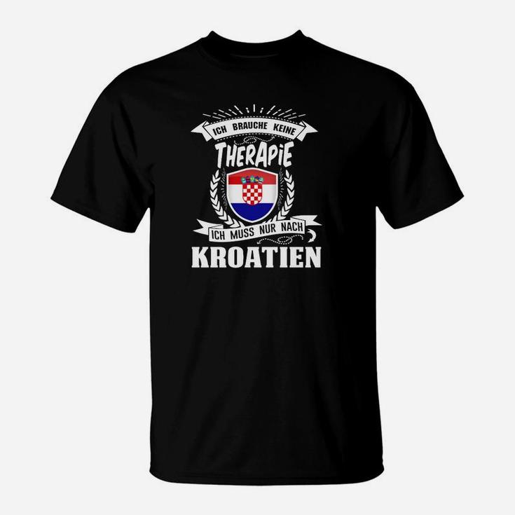 Ich Brauche Keine Therapie Kroatien T-Shirt