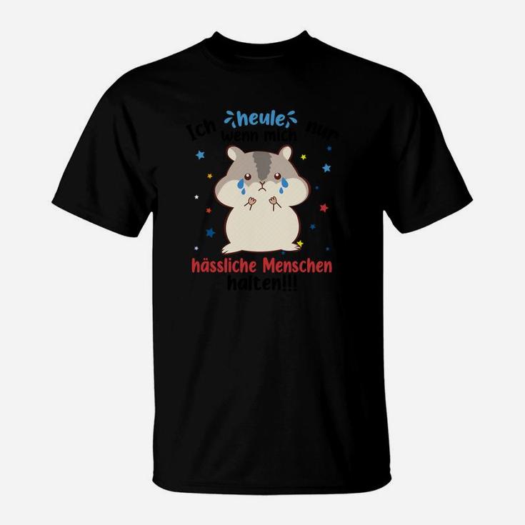 Ich heule, hässliche Menschen haltet ein! Lustiges Katzen-T-Shirt Schwarz