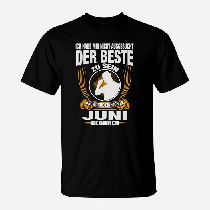 Ich Wurde Einfach Im Juni Geboren T-Shirt