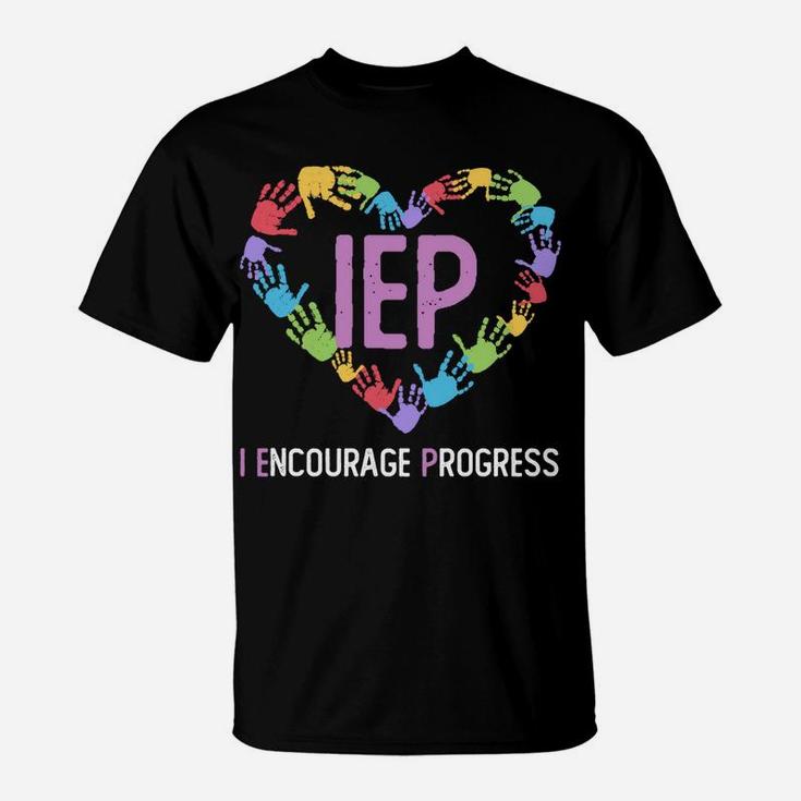Iep I Encourage Progress Iep Teacher Sweatshirt T-Shirt