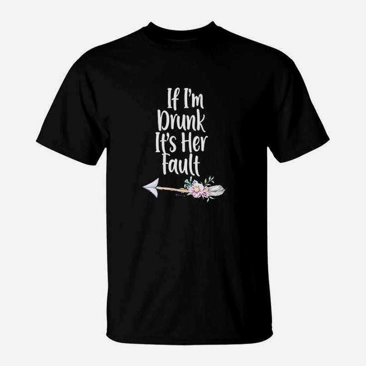 If Im Drunk Its Her Fault Matching Best Friend Gift Wine T-Shirt