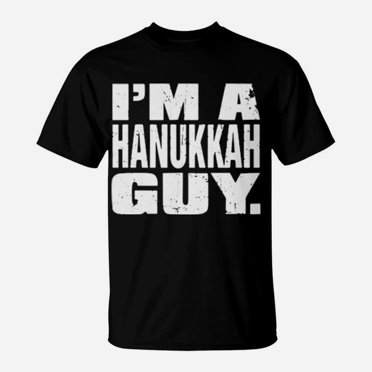 I'm A Hanukkah Guy T-Shirt