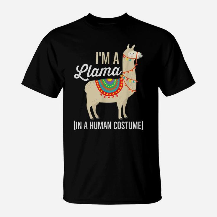 I'm A Llama In A Human Costume T Shirt Funny Llama Gift T-Shirt