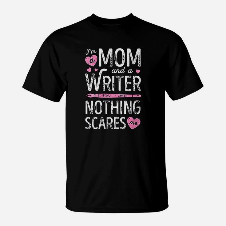 Im A Mom And A Writer Nothing Scares Me Author Novelist V T-Shirt