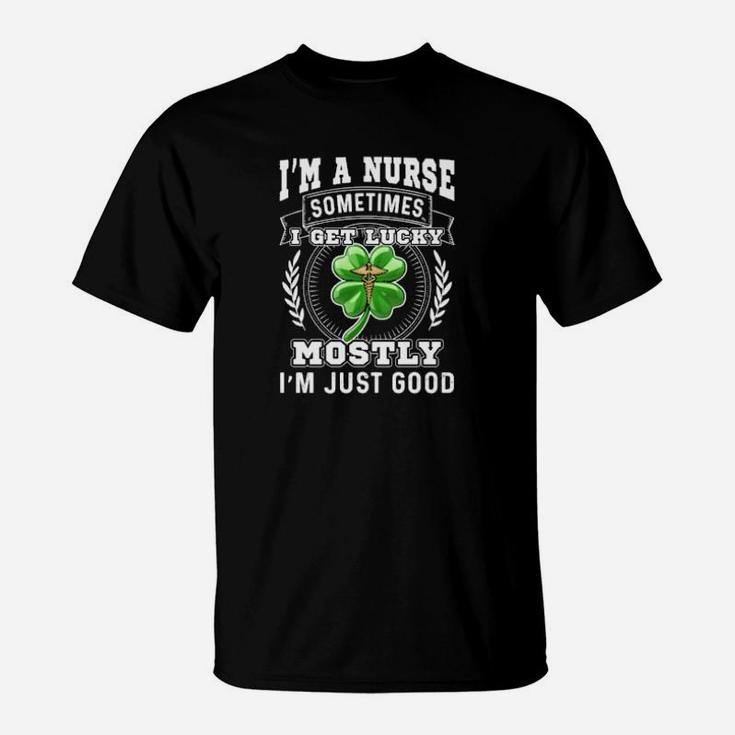 I'm A Nurse Sometimes I Get Lucky Irish St Patrick's Day T-Shirt