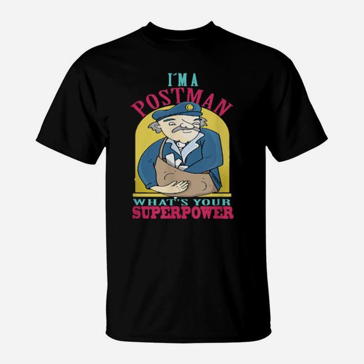 I'm A Postman What's Your Superpower T-Shirt
