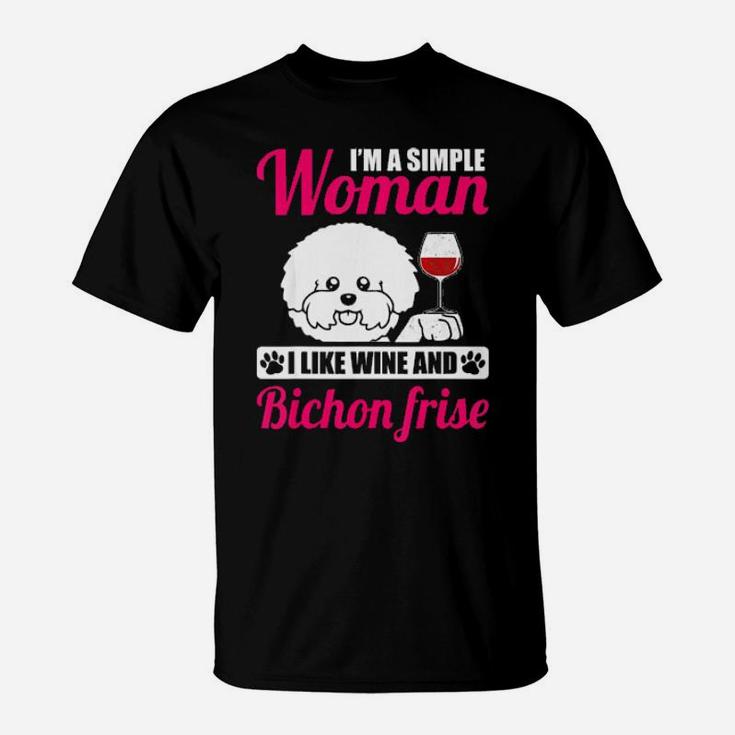 Im A Simple Woman I Like Wine And Bichon Frise T-Shirt