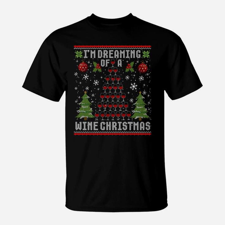 I'm Dreaming Of A Wine Christmas Ugly Xmas Sweater Sweatshirt T-Shirt