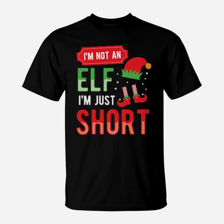 Im Not An Elf T-Shirt