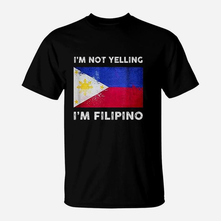 Im Not Yelling Im Filipino  Philippines Flag T-Shirt
