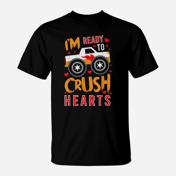 Im Ready To Crush Hearts Happy Valentines Love Relationship T-Shirt