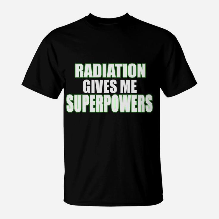 I'm Secretly Hoping Radiation Gives Me Superpowers Positive Sweatshirt T-Shirt