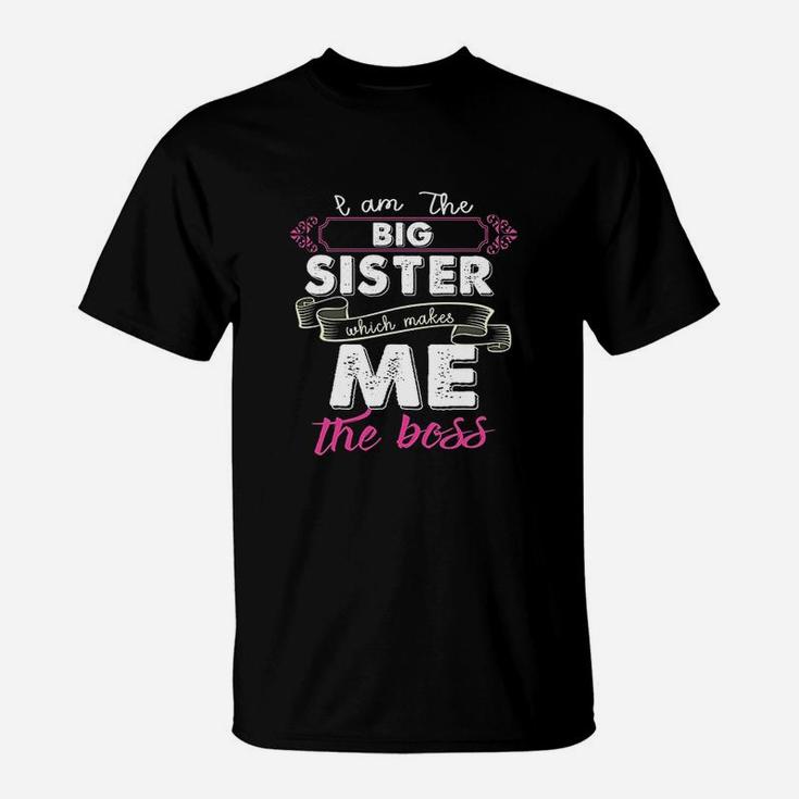 Im The Big Sister Which Makes Me The Boss Kids T-Shirt